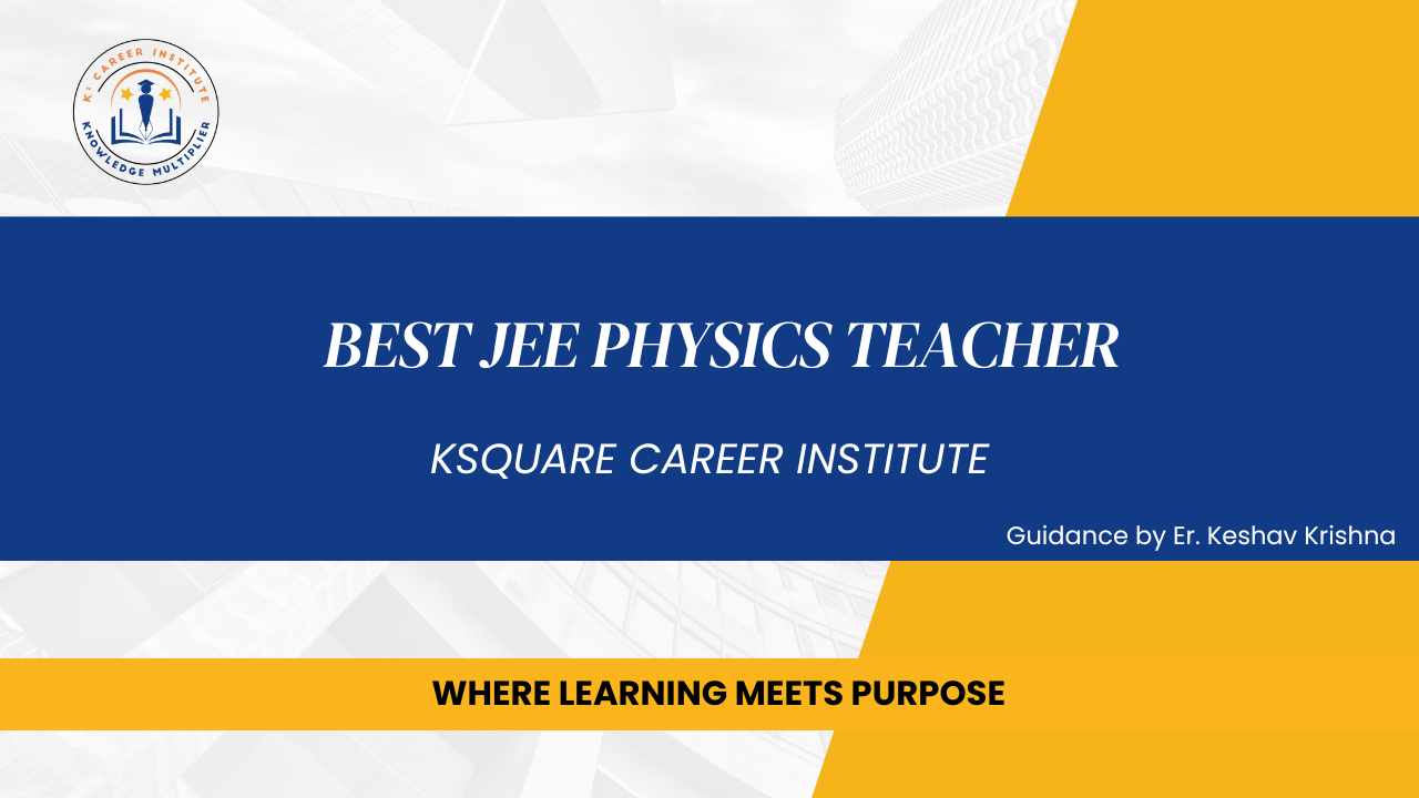 Best JEE Physics Teacher